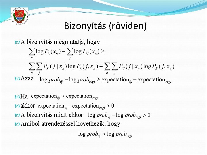 Bizonyítás (röviden) A bizonyítás megmutatja, hogy Azaz Ha akkor A bizonyítás miatt ekkor Amiből