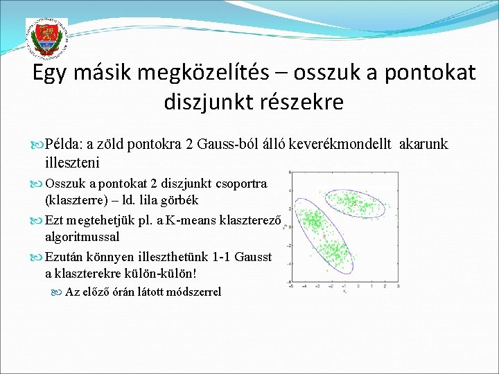 Egy másik megközelítés – osszuk a pontokat diszjunkt részekre Példa: a zöld pontokra 2