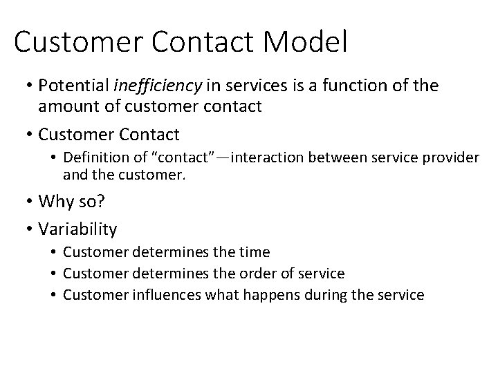 Customer Contact Model • Potential inefficiency in services is a function of the amount