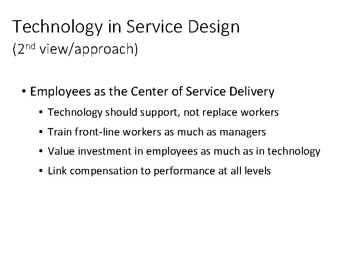 Technology in Service Design (2 nd view/approach) • Employees as the Center of Service