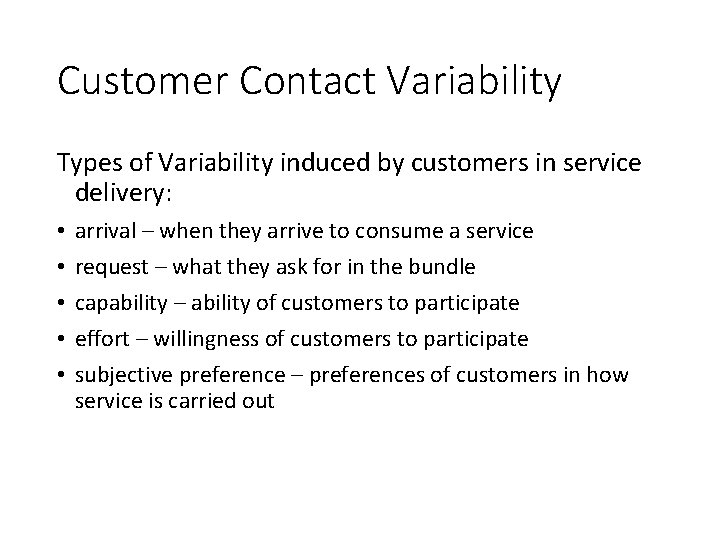 Customer Contact Variability Types of Variability induced by customers in service delivery: • •