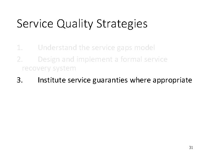 Service Quality Strategies 1. Understand the service gaps model 2. Design and implement a
