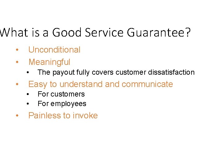 What is a Good Service Guarantee? • • Unconditional Meaningful • • Easy to