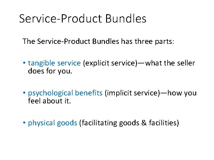 Service-Product Bundles The Service-Product Bundles has three parts: • tangible service (explicit service)—what the