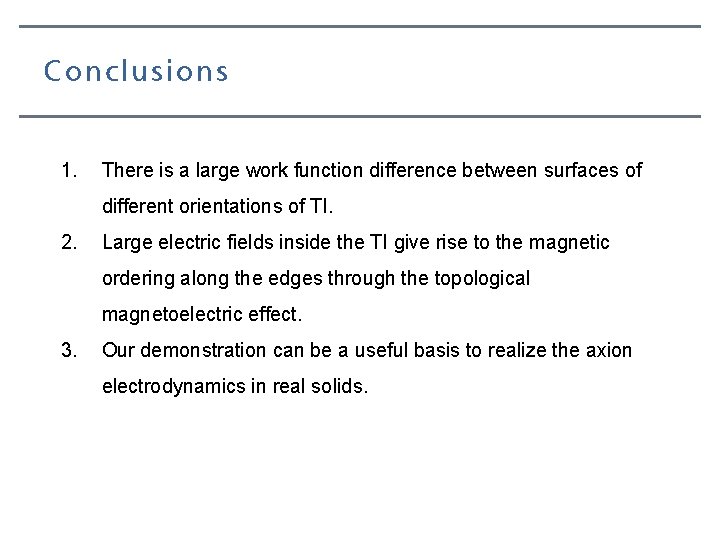 Conclusions 1. There is a large work function difference between surfaces of different orientations