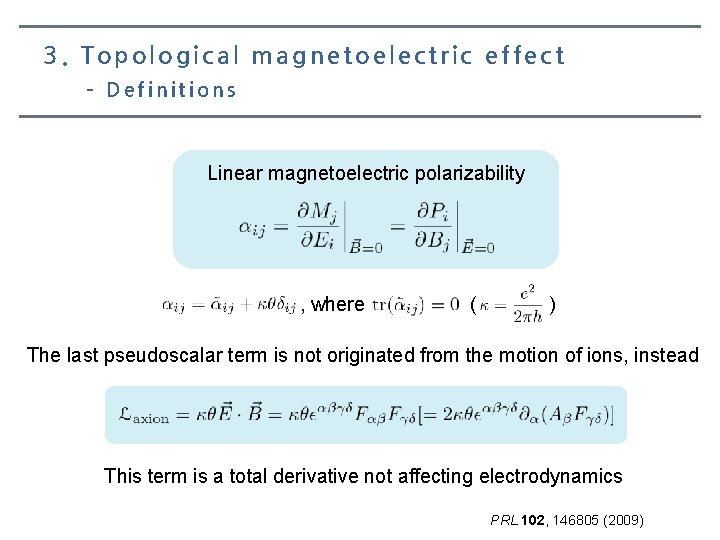 3. Topological magnetoelectric effect – Definitions Linear magnetoelectric polarizability , where ( ) The