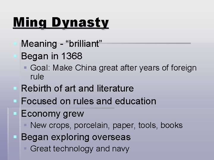 Ming Dynasty § Meaning - “brilliant” § Began in 1368 § Goal: Make China