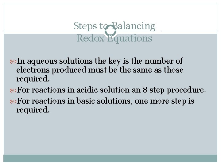 Steps to Balancing Redox Equations In aqueous solutions the key is the number of