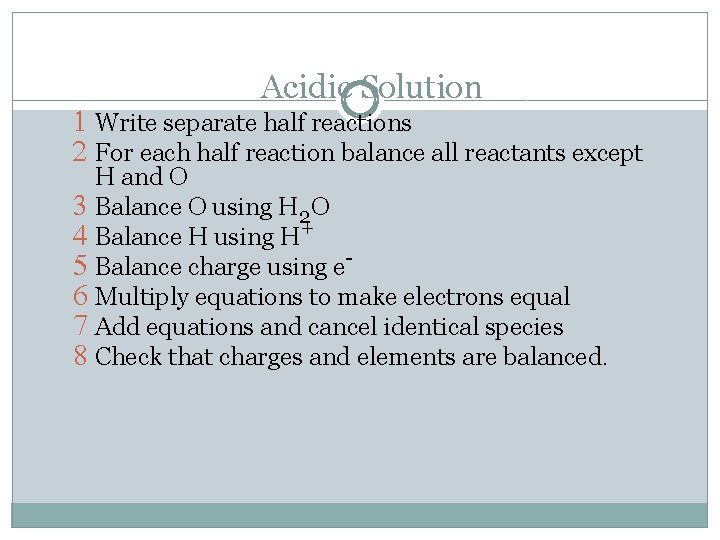 Acidic Solution 1 Write separate half reactions 2 For each half reaction balance all