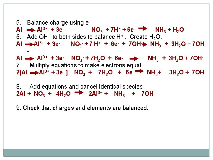 5. Balance charge using e. Al Al 3+ + 3 e. NO 3 -