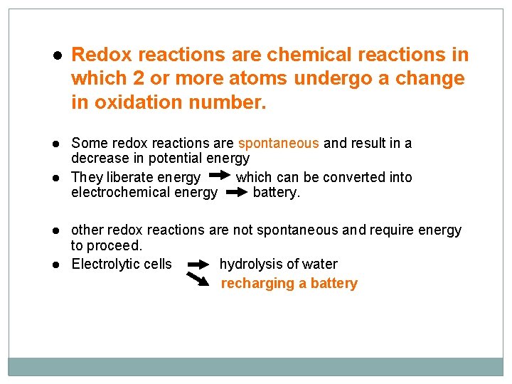 l Redox reactions are chemical reactions in which 2 or more atoms undergo a