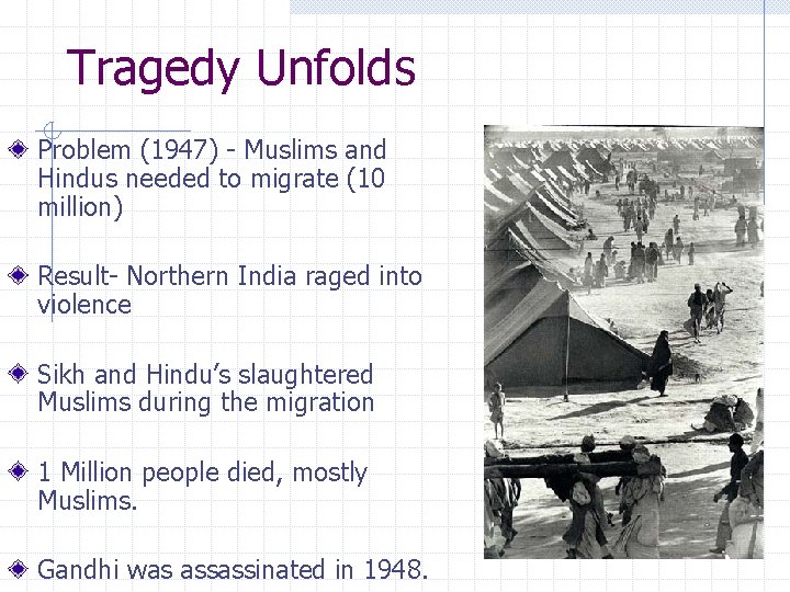 Tragedy Unfolds Problem (1947) - Muslims and Hindus needed to migrate (10 million) Result-