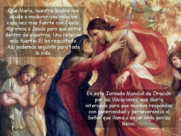 Que María, nuestra Madre nos ayude a madurar una relación cada vez más fuerte