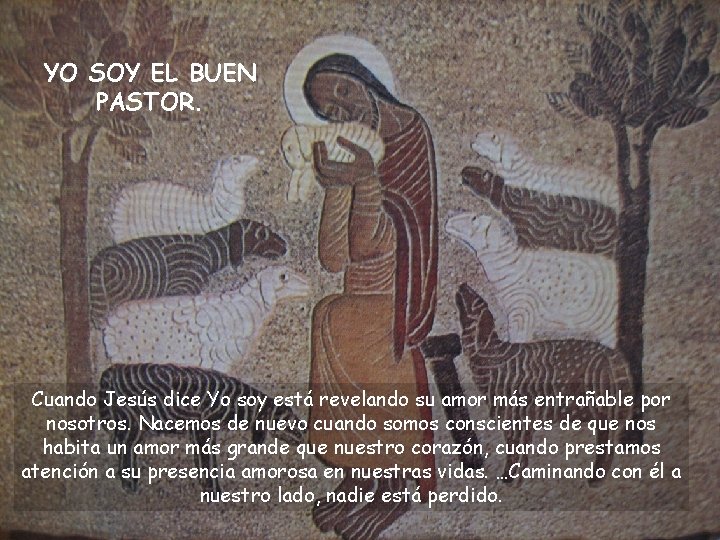 YO SOY EL BUEN PASTOR. Cuando Jesús dice Yo soy está revelando su amor