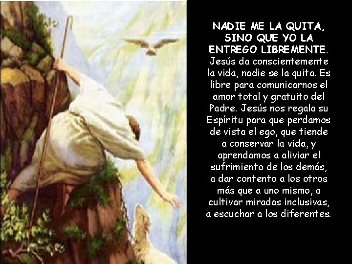 NADIE ME LA QUITA, SINO QUE YO LA ENTREGO LIBREMENTE. Jesús da conscientemente la