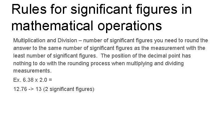 Rules for significant figures in mathematical operations Multiplication and Division – number of significant