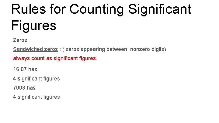 Rules for Counting Significant Figures Zeros Sandwiched zeros : ( zeros appearing between nonzero