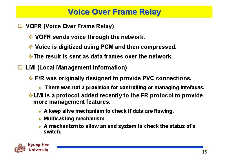 Voice Over Frame Relay q VOFR (Voice Over Frame Relay) v VOFR sends voice