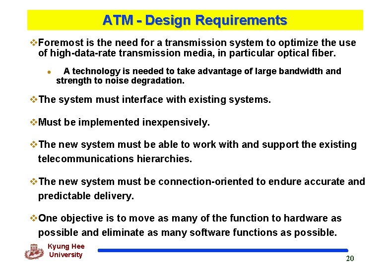 ATM - Design Requirements v. Foremost is the need for a transmission system to