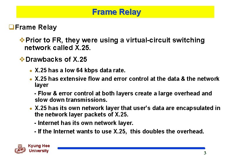 Frame Relay q. Frame Relay v. Prior to FR, they were using a virtual-circuit