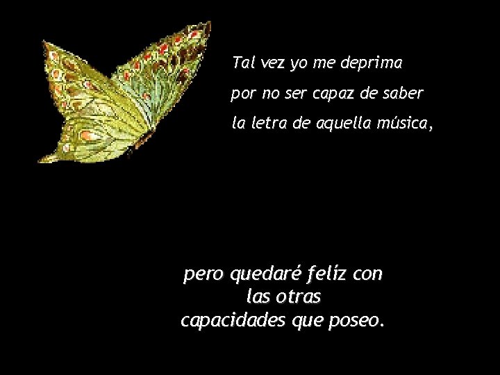 Tal vez yo me deprima por no ser capaz de saber la letra de