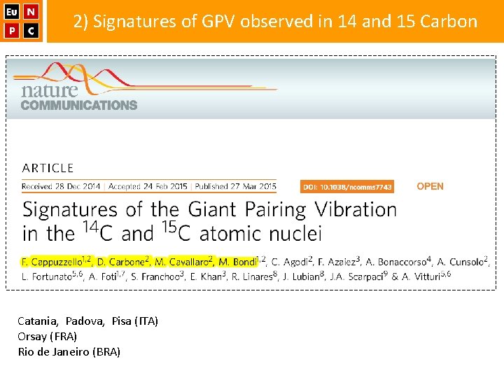 2) Signatures of GPV observed in 14 and 15 Carbon Catania, Padova, Pisa (ITA)