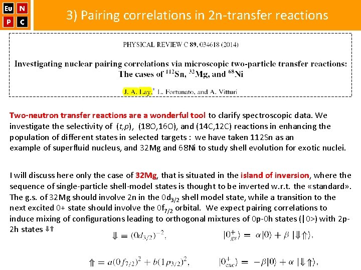 3) Pairing correlations in 2 n-transfer reactions Two-neutron transfer reactions are a wonderful tool