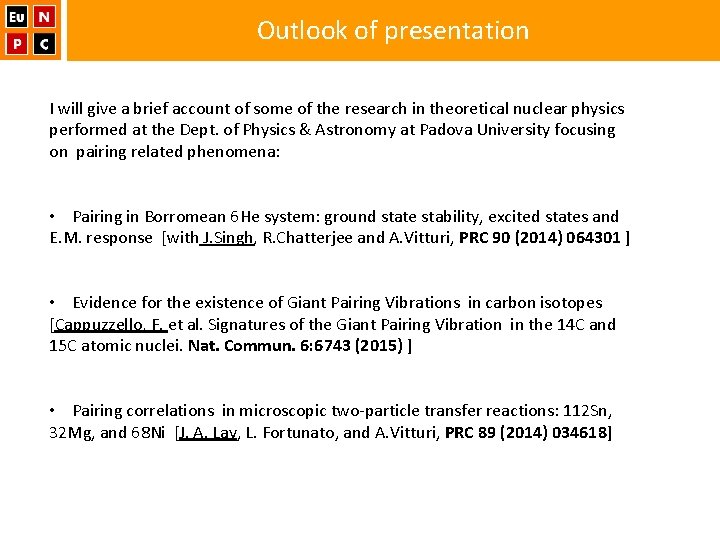 Outlook of presentation I will give a brief account of some of the research