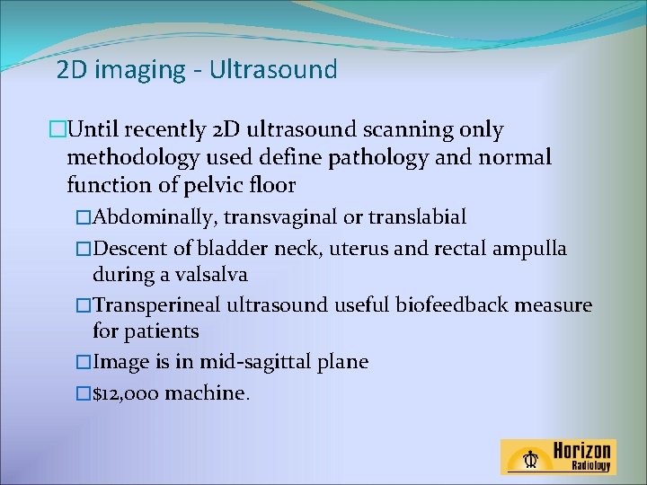 2 D imaging - Ultrasound �Until recently 2 D ultrasound scanning only methodology used