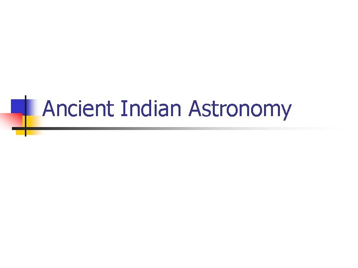 Ancient Indian Astronomy 
