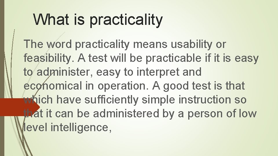 What is practicality The word practicality means usability or feasibility. A test will be What is practicality The word practicality means usability or feasibility. A test will be
