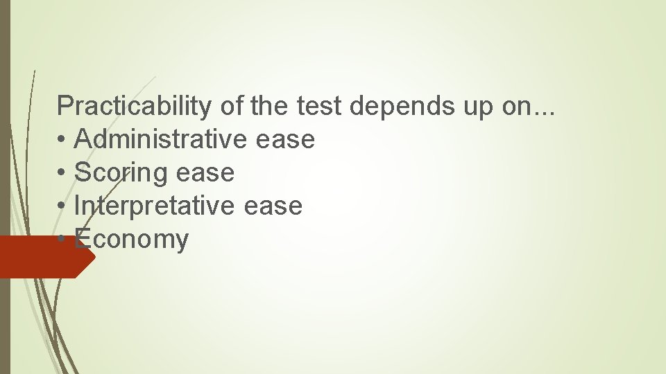 Practicability of the test depends up on. . . • Administrative ease • Scoring Practicability of the test depends up on. . . • Administrative ease • Scoring