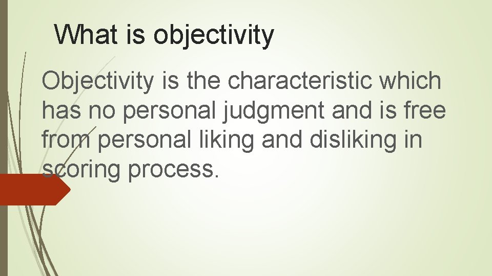 What is objectivity Objectivity is the characteristic which has no personal judgment and is What is objectivity Objectivity is the characteristic which has no personal judgment and is