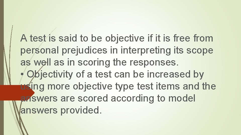A test is said to be objective if it is free from personal prejudices A test is said to be objective if it is free from personal prejudices