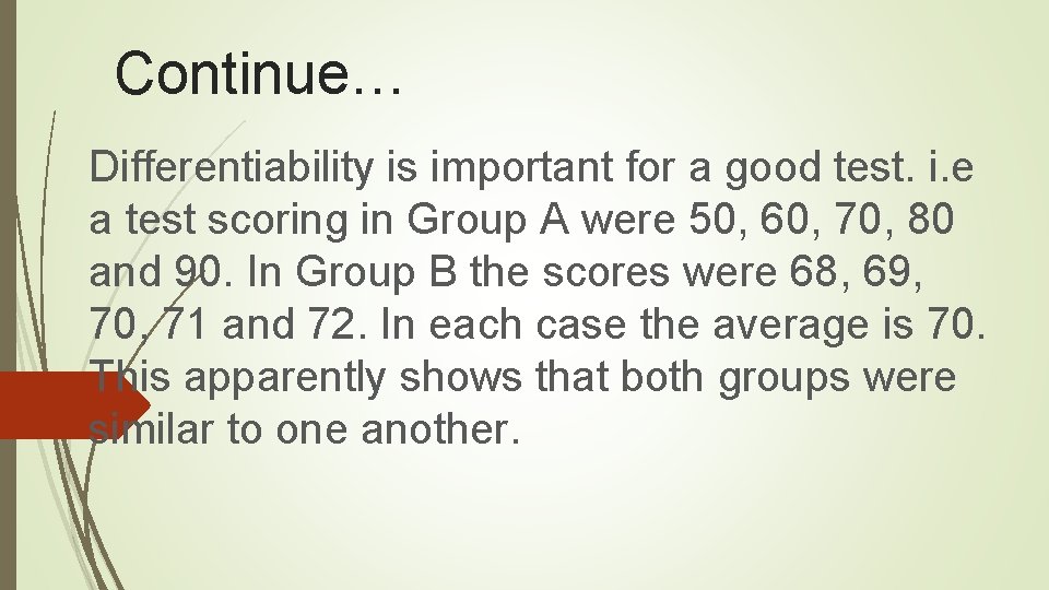 Continue… Differentiability is important for a good test. i. e a test scoring in Continue… Differentiability is important for a good test. i. e a test scoring in
