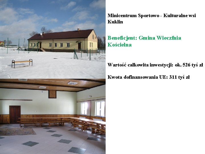 Minicentrum Sportowo - Kulturalne wsi Kuklin Beneficjent: Gmina Wieczfnia Kościelna Wartość całkowita inwestycji: ok.