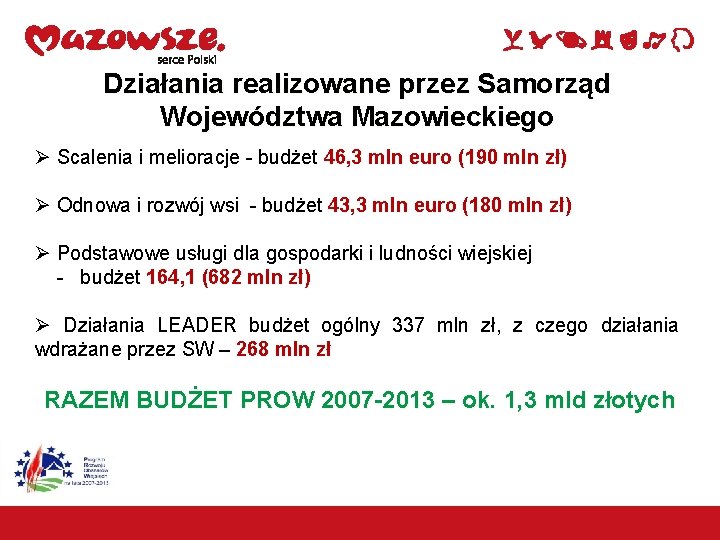 Działania realizowane przez Samorząd Województwa Mazowieckiego Ø Scalenia i melioracje - budżet 46, 3