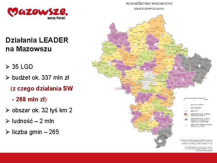 Działania LEADER na Mazowszu Ø 35 LGD Ø budżet ok. 337 mln zł (z