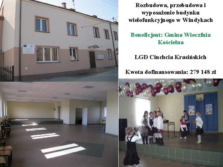 Rozbudowa, przebudowa i wyposażenie budynku wielofunkcyjnego w Windykach Beneficjent: Gmina Wieczfnia Kościelna LGD Ciuchcia