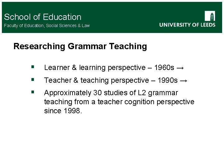 School of Education Faculty of Education, Social Sciences & Law Researching Grammar Teaching §