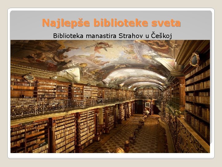 Najlepše biblioteke sveta Biblioteka manastira Strahov u Češkoj 