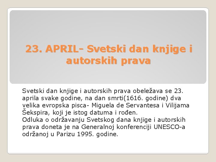 23. APRIL- Svetski dan knjige i autorskih prava obeležava se 23. aprila svake godine,