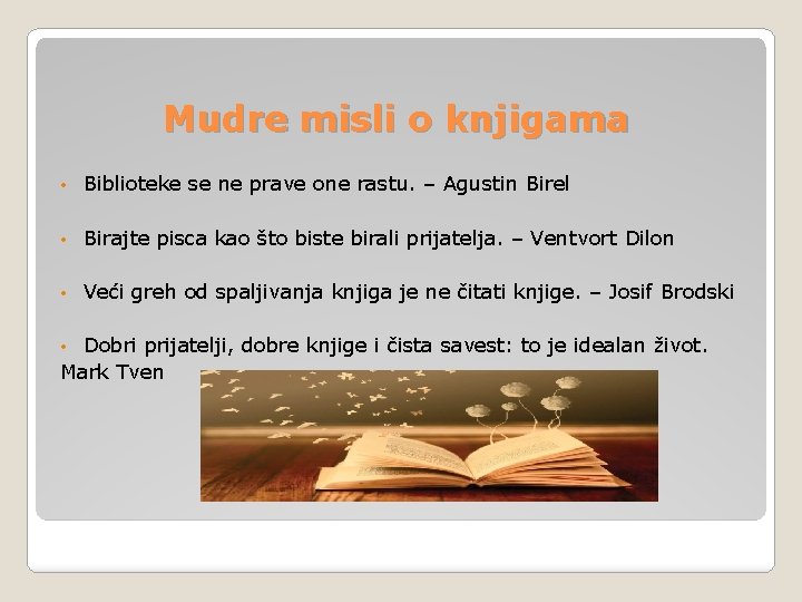 Mudre misli o knjigama • Biblioteke se ne prave one rastu. – Agustin Birel