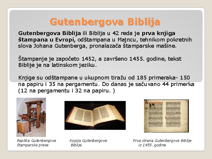 Gutenbergova Biblija ili Biblija u 42 reda je prva knjiga štampana u Evropi, odštampana