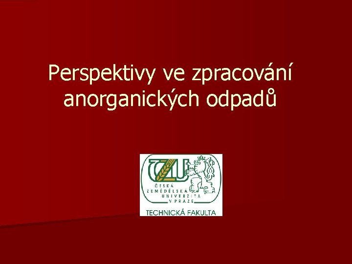 Perspektivy ve zpracování anorganických odpadů 