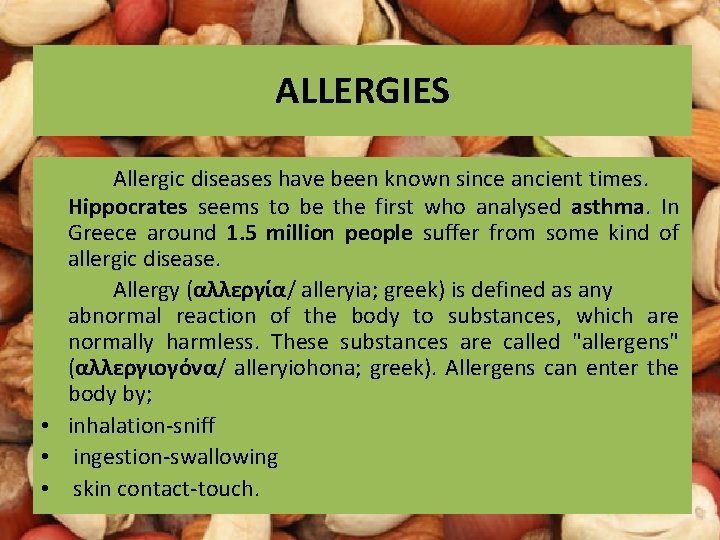 ALLERGIES Allergic diseases have been known since ancient times. Hippocrates seems to be the