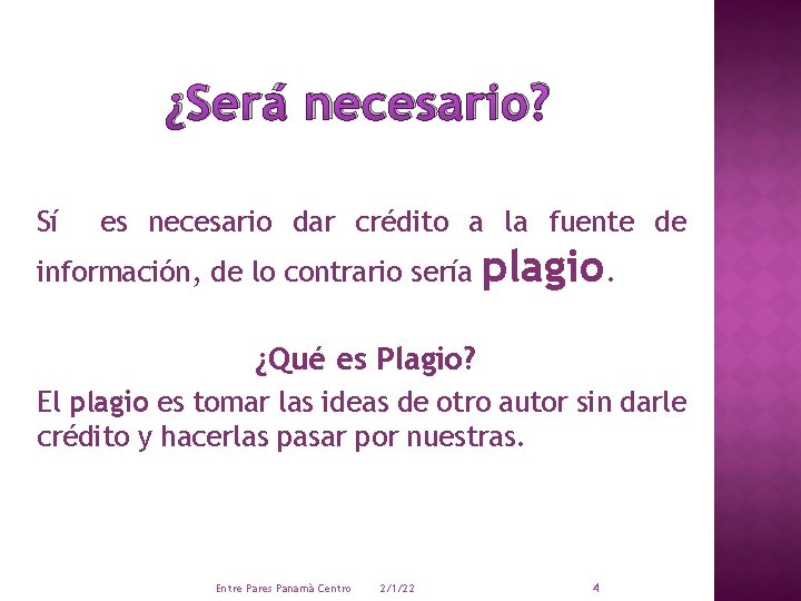 ¿Será necesario? Sí es necesario dar crédito a la fuente de información, de lo