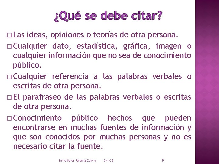 ¿Qué se debe citar? � Las ideas, opiniones o teorías de otra persona. �