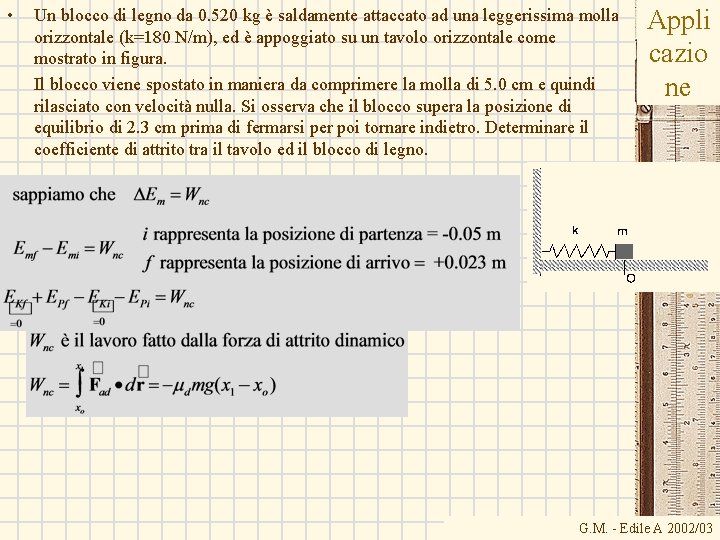 • Un blocco di legno da 0. 520 kg è saldamente attaccato ad • Un blocco di legno da 0. 520 kg è saldamente attaccato ad