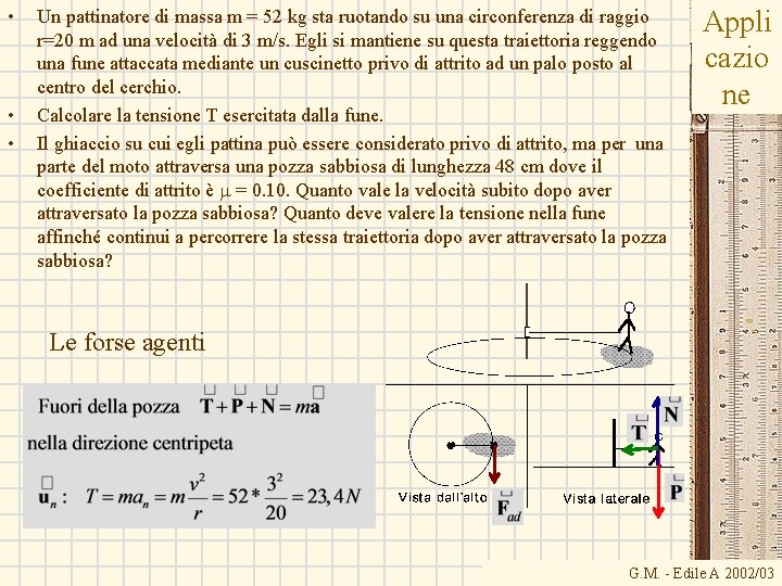 • • • Un pattinatore di massa m = 52 kg sta ruotando • • • Un pattinatore di massa m = 52 kg sta ruotando